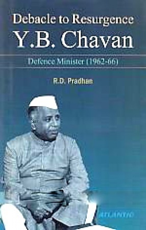 Debacle to Resurgence: Y.B. Chavan, Defence Minister (1962-1966)