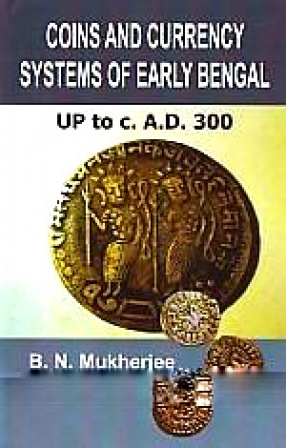 Coins and Currency Systems of Early Bengal, Up to C. A.D. 300