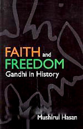 Faith and Freedom: Gandhi in History