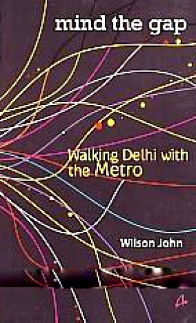 Mind the Gap: Walking Delhi With the Metro