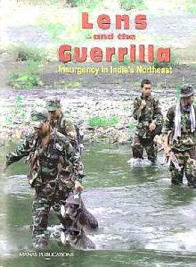 Lens and the Guerrilla: Insurgency in India's Northeast