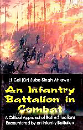An Infantry Battalion in Combat: A Critical Appraisal of Battle Situations Encountered by An Infantry Battalion