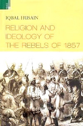 Religion and Ideology of the Rebels of 1857