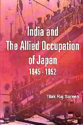 India and the Allied Occupation of Japan, 1945-1952