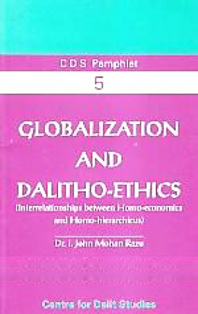 Globalization and Dalitho-Ethics: Inter-Relationships Between Homo Economics and Homo Hierarchicus