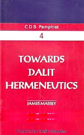 Towards Dalit Hermeneutics: Rereading the Text, the History and the Literature