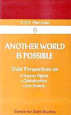 Another World is Possible: Dalit Perspective on Human Rights, Globalization, Just Society