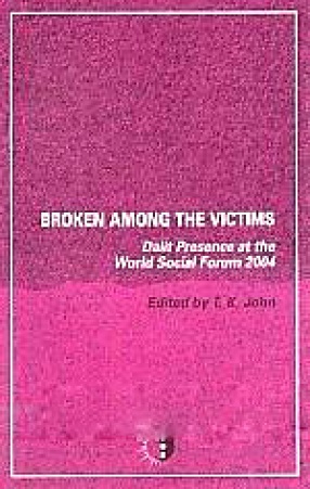 Broken Among the Victims: Dalit Presence at the World Social Forum 2004