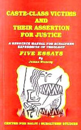 Caste-Class Victims and Their Assertion for Justice: A Resource Manual for Subaltern Expression of Theology