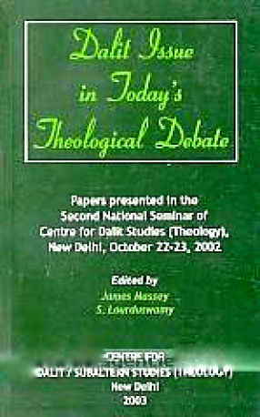 Dalit Issue in Today's Theological Debate: Papers Presented in the Second National Seminar of Centre for Dalit Studies (Theology), New Delhi, October 22-23, 2003