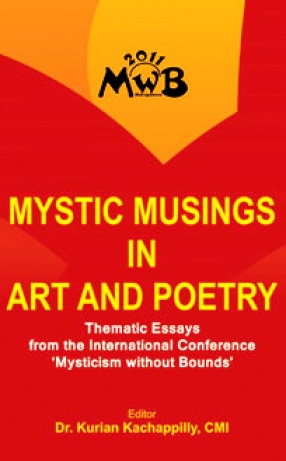 Mystic Musings in Art and Poetry: Thematic Essays from the International Conference 'Mysticism without Bounds'