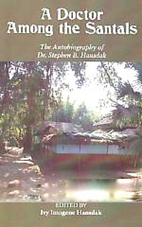 A Doctor Among the Santals: The Autobiography of Dr. Stephen B. Hansdak