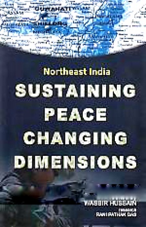 Northeast India: Sustaining Peace Changing Dimensions
