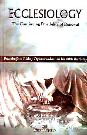 Ecclesiology: The Continuing Possibility of Renewal: Festschrift to Bishop Dyvasirvadam on His 60th Birthday