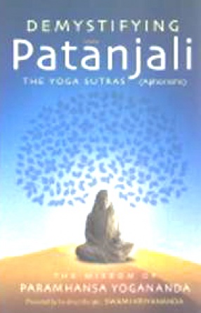 Demystifying Patanjali: The Yoga Sutras (Aphorisms)