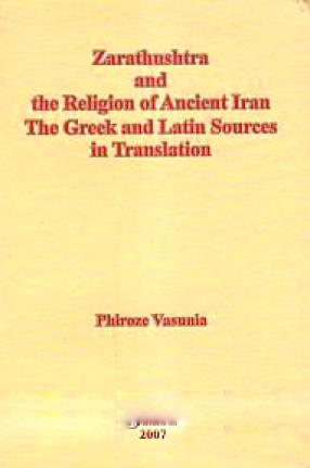 Zarathushtra and the Religion of Ancient Iran: The Greek and Latin Sources in Translation