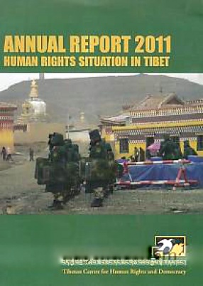 Human Rights Situation in Tibet: Annual Report 2011
