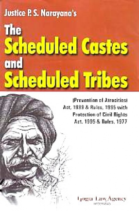 Commentary on the Scheduled Castes and the Scheduled Tribes (Prevention of Atrocities) Act, 1989 & Rules, 1995 and Protection of Civil Rights Act, 1955 & Rules, 1977