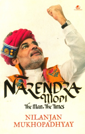 Narendra Modi - The Man, The Times