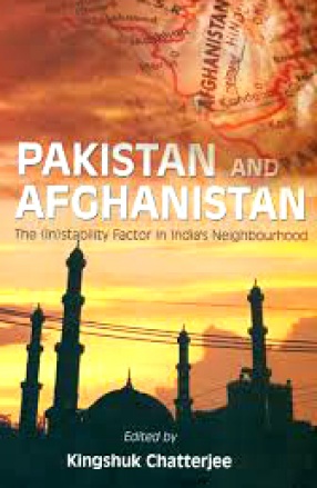 Pakistan and Afghanistan: The (in)Stability Factor in India's Neighbourhood