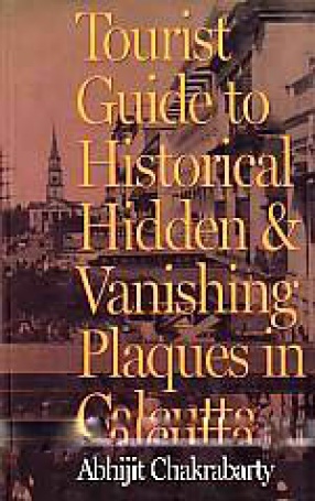 Tourist Guide to Historical Hidden & Vanishing Plaques in Calcutta