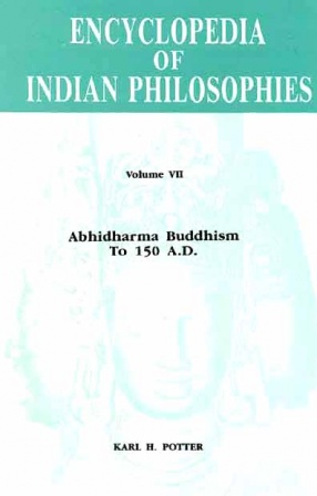 Encyclopedia of Indian Philosophies, Volume VII: Abhidharma Buddhism to 150 A.D.