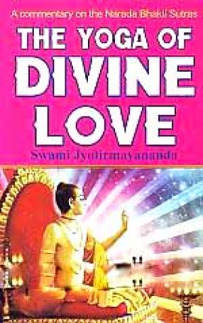 Yoga of Divine Love: [A Commentary on the Narada Bhakti Sutras]