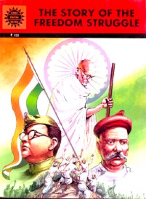 The Story of the Freedom Struggle: Amar Chitra Katha