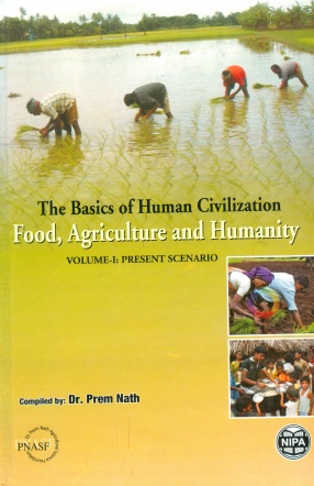 The Basics of Human Civilization: Food, Agriculture and Humanity, Volume 1