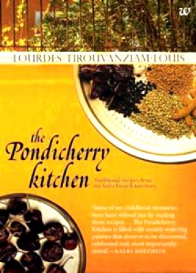 The Pondicherry Kitchen: Traditional Recipes from the Indo-French Territory