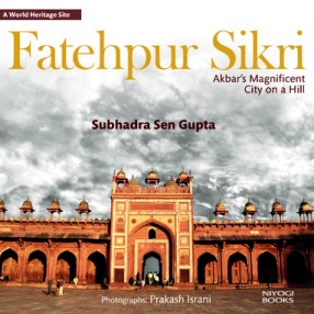 Fatehpur Sikri: Akbar's Magnificent City on a Hill