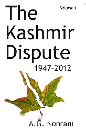 The Kashmir Dispute, 1947-2012 (In 2 Volumes)