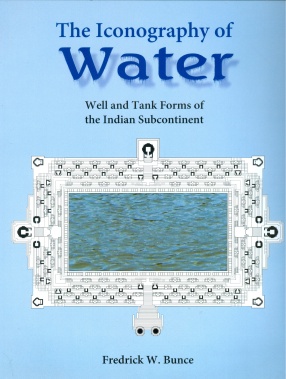 The Iconography of Water: Well and Tank Forms of the Indian Subcontinent