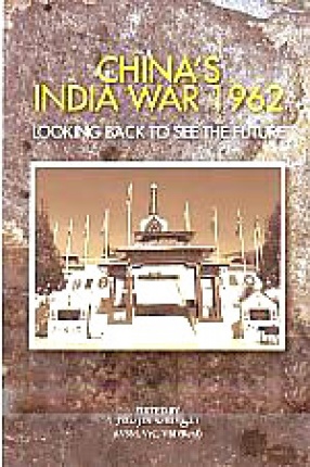 China's India War, 1962: Looking Back to See the Future