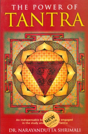 The Power of Tantra: An Indispensable Book for Those Engaged in the Study and Practice of Tantra