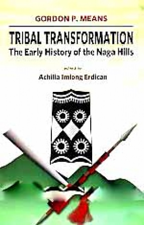 Tribal Transformation: The Early History of the Naga Hills