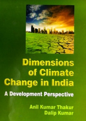 Dimensions of Climate Change in India: A Development Perspective