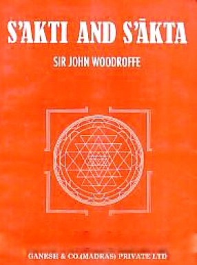 S'akti and S'akta: Essays and Addresses