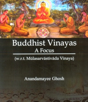 Buddhist Vinayas: A Focus (W.R.T. Mulasarvastivada Vinaya)