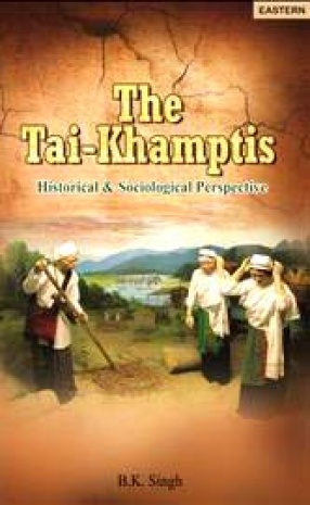 The Tai-Khamptis: Historical & Sociological Perspective