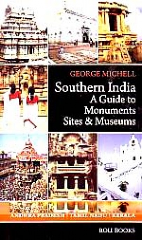 Southern India: A Guide to Monuments Sites & Museums