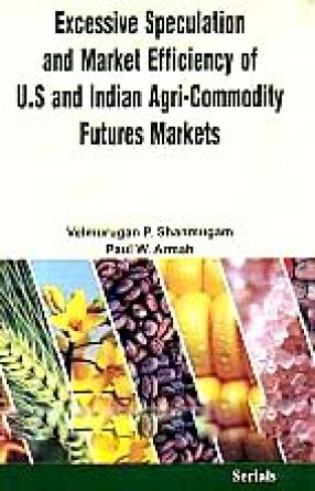Excessive Speculation and Market Efficiency of U.S. and Indian Agri-Commodity Futures Markets