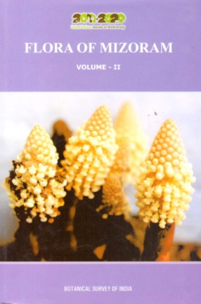 Flora of Mizoram: Volume II: Campanulaceae-Salicaceae
