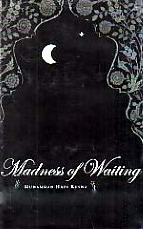 The Madness of Waiting: A Translation of Junun-E-Intezar Yani Fasana-E-Mirza Ruswa