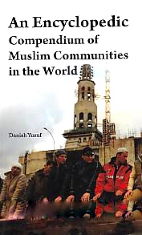 An Encyclopaedic Compendium of Muslim Communities in the World