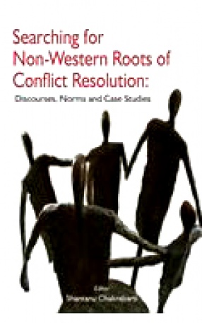 Searching for Non-Western Roots of Conflict Resolution: Discourses, Norms, and Case Studies