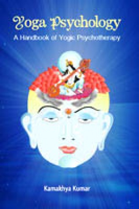 Yoga Psycology: A Handbook of Yogic Psychotherapy