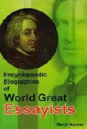 Encyclopaedic Biographies of World Great Essayists