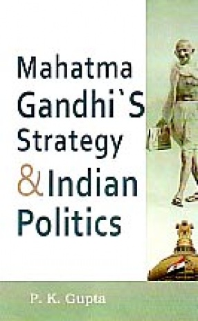 Mahatma Gandhi's Strategy and Indian Politics