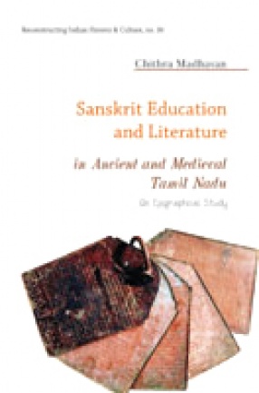 Sanskrit Education and Literature in Ancient and Medieval Tamil Nadu: An Epigraphical Study